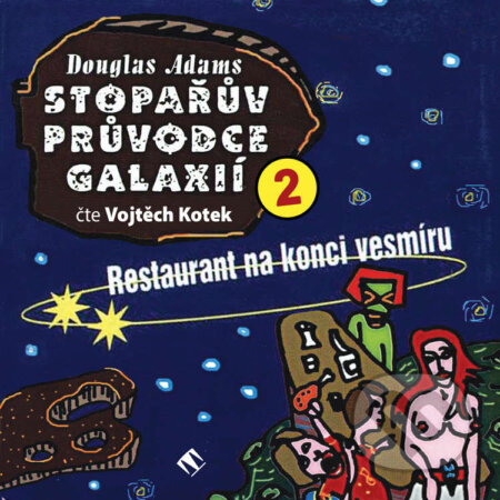 Audiokniha: Stopařův průvodce galaxií 2: Restaurant na konci vesmíru (Douglas Adams). Tympanum, 2020 Audiokniha: Stopařův průvodce galaxií 2: Restaurant na konci vesmíru (Douglas Adams). Tympanum, 2020