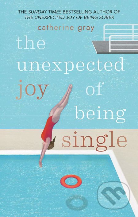 Kniha: The Unexpected Joy of Being Single (Catherine Gray). Aster, 2018 Kniha: The Unexpected Joy of Being Single (Catherine Gray). Aster, 2018
