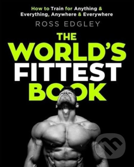Kniha: The World's Fittest Book (Ross Edgley). Sphere, 2018 Kniha: The World's Fittest Book (Ross Edgley). Sphere, 2018