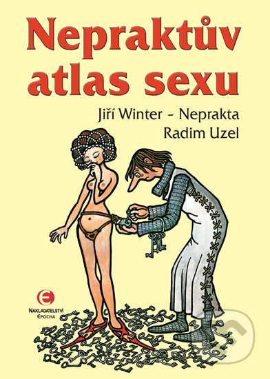Kniha: Nepraktův atlas sexu (Radim Uzel, JIří a Winter-Neprakta). Epocha, 2020 Kniha: Nepraktův atlas sexu (Radim Uzel, JIří a Winter-Neprakta). Epocha, 2020