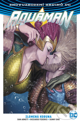 Kniha: Aquaman 5: Zlomená koruna (Dan Abnett). BB/art, 2020 Kniha: Aquaman 5: Zlomená koruna (Dan Abnett). BB/art, 2020