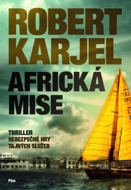 E-kniha: Africká mise (Robert Karjel). Plus, 2017 E-kniha: Africká mise (Robert Karjel). Plus, 2017