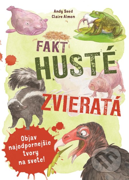 Kniha: Fakt husté zvieratá (Andy Seed a Claire Almon). Svojtka&Co., 2020 Kniha: Fakt husté zvieratá (Andy Seed a Claire Almon). Svojtka&Co., 2020