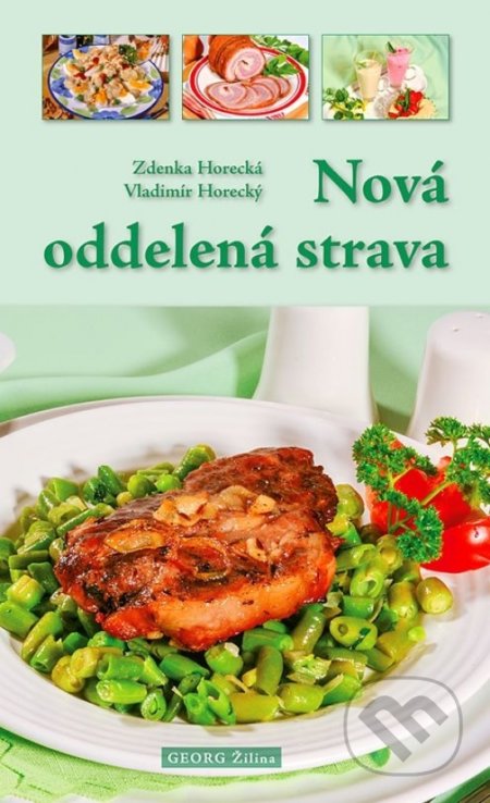 Kniha: Nová oddelená strava (Vladimír Horecký a Zdenka Horecká). Georg, 2020 Kniha: Nová oddelená strava (Vladimír Horecký a Zdenka Horecká). Georg, 2020