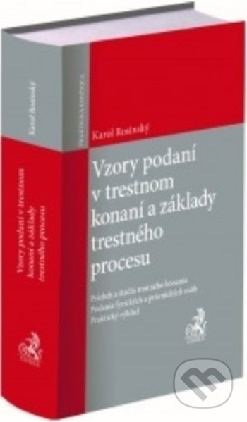 Kniha: Vzory podaní v trestnom konaní a základy trestného procesu (Karol Rosinský). C. H. Beck SK, 2020 Kniha: Vzory podaní v trestnom konaní a základy trestného procesu (Karol Rosinský). C. H. Beck SK, 2020