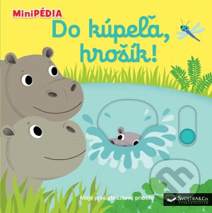 Kniha: Do kúpeľa, hrošík! (Nathalie Choux). Svojtka&Co., 2021 Kniha: Do kúpeľa, hrošík! (Nathalie Choux). Svojtka&Co., 2021