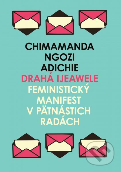 Kniha: Drahá Ijeawele (Chimamanda Ngozi Adichie). Absynt, 2020 Kniha: Drahá Ijeawele (Chimamanda Ngozi Adichie). Absynt, 2020