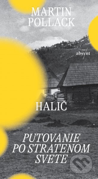 Kniha: Halič (Martin Pollack). Absynt, 2020 Kniha: Halič (Martin Pollack). Absynt, 2020