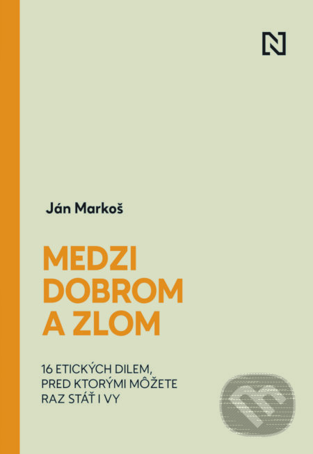 Kniha: Medzi dobrom a zlom (Ján Markoš), 2020 Kniha: Medzi dobrom a zlom (Ján Markoš), 2020