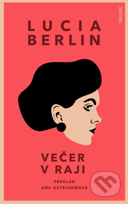 Kniha: Večer v raji (Lucia Berlin). Inaque, 2021 Kniha: Večer v raji (Lucia Berlin). Inaque, 2021