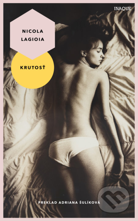 Kniha: Krutosť (Nicola Lagioia). Inaque, 2020 Kniha: Krutosť (Nicola Lagioia). Inaque, 2020
