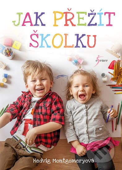 Kniha: Jak přežít školku (Hedvig Montgomery). Esence, 2020 Kniha: Jak přežít školku (Hedvig Montgomery). Esence, 2020