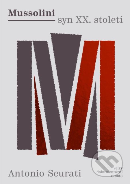 Kniha: Mussolini - syn XX. století (Antonio Scurati). Práh, 2020 Kniha: Mussolini - syn XX. století (Antonio Scurati). Práh, 2020
