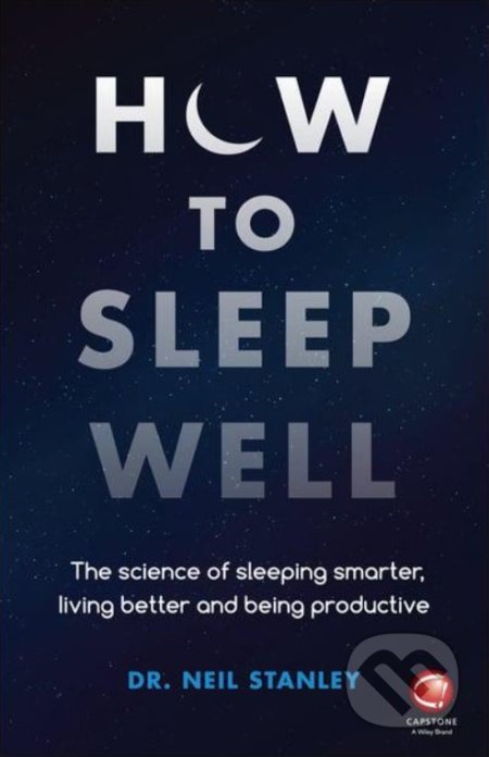 Kniha: How to Sleep Well (Neil Stanley). Capstone, 2018 Kniha: How to Sleep Well (Neil Stanley). Capstone, 2018