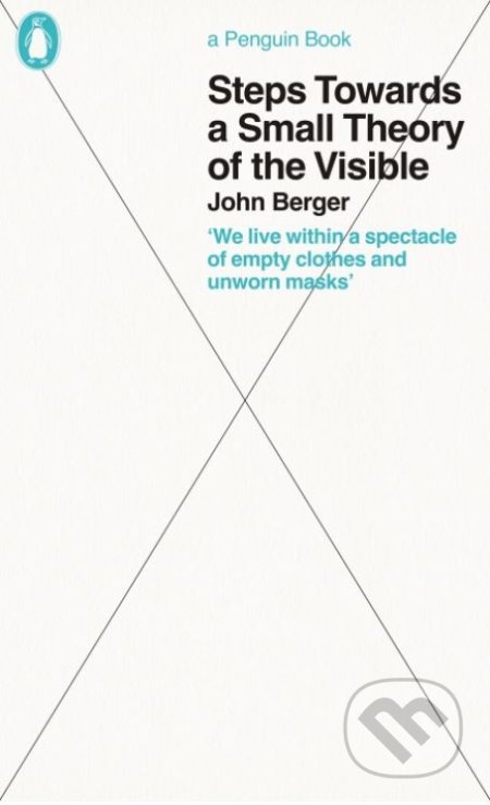 Steps Towards a Small Theory of the Visible - John Berger, Penguin Books, 2020