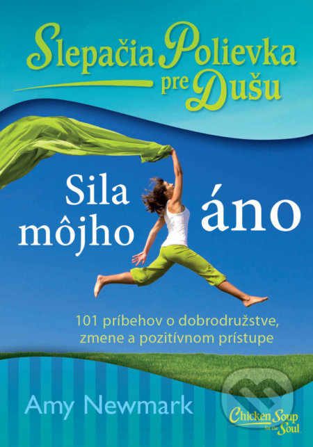 Kniha: Slepačia polievka pre dušu: Sila môjho áno (Amy Newmark). Eastone Books, 2020 Kniha: Slepačia polievka pre dušu: Sila môjho áno (Amy Newmark). Eastone Books, 2020