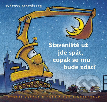 Kniha: Stavenište už jde spát, copak se mu bude zdát? (Sherri Duskey Rinker a Tom Lichtenheld). Zelený kocúr, 2020 Kniha: Stavenište už jde spát, copak se mu bude zdát? (Sherri Duskey Rinker a Tom Lichtenheld). Zelený kocúr, 2020