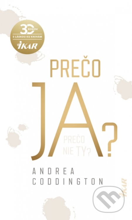 Kniha: Prečo ja? (Andrea Coddington). Ikar, 2020 Kniha: Prečo ja? (Andrea Coddington). Ikar, 2020