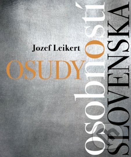 Kniha: Osudy osobností Slovenska (Jozef Leiker), 2020 Kniha: Osudy osobností Slovenska (Jozef Leiker), 2020