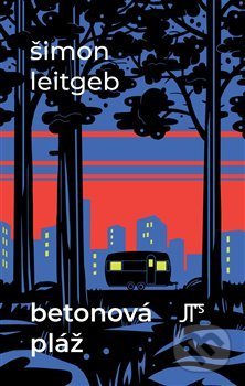 Kniha: Betonová pláž (Šimon Leitgeb). Jan Těsnohlídek - JT´s nakladatelství, 2020 Kniha: Betonová pláž (Šimon Leitgeb). Jan Těsnohlídek - JT´s nakladatelství, 2020
