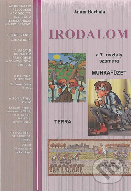 Kniha: Irodalom 7 - Munkafüzet (Ádám Borbála). Terra, 2019 Kniha: Irodalom 7 - Munkafüzet (Ádám Borbála). Terra, 2019