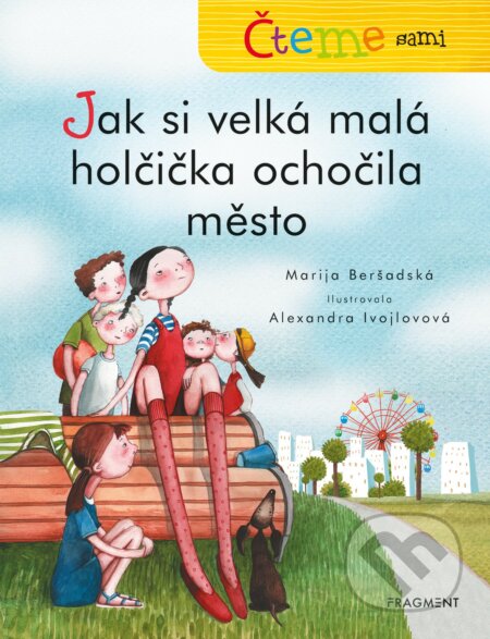 E-kniha: Čteme sami: Jak si velká malá holčička ochočila město (Marija Beršadská). Nakladatelství Fragment, 2020 E-kniha: Čteme sami: Jak si velká malá holčička ochočila město (Marija Beršadská). Nakladatelství Fragment, 2020