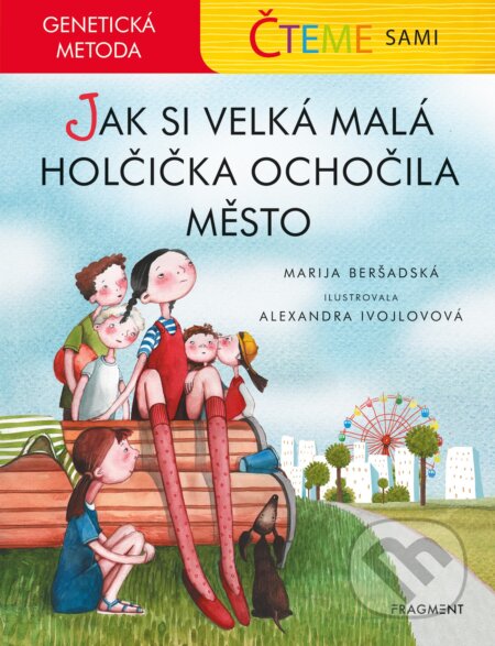 E-kniha: Čteme sami - genetická metoda: Jak si velká malá holčička ochočila město (Marija Beršadská). Nakladatelství Fragment, 2020 E-kniha: Čteme sami - genetická metoda: Jak si velká malá holčička ochočila město (Marija Beršadská). Nakladatelství Fragment, 2020