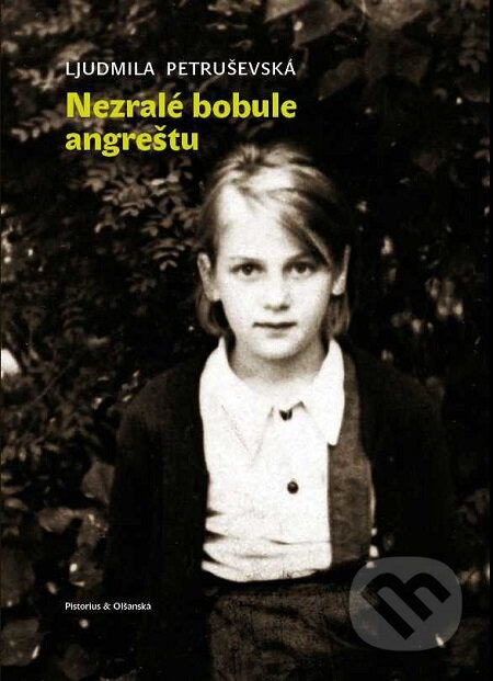 E-kniha: Nezralé bobule angreštu (Ljudmila Petruševská). Pistorius & Olšanská, 2020 E-kniha: Nezralé bobule angreštu (Ljudmila Petruševská). Pistorius & Olšanská, 2020