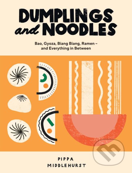 Kniha: Dumplings and Noodles (Pippa Middlehurst). Quadrille, 2020 Kniha: Dumplings and Noodles (Pippa Middlehurst). Quadrille, 2020