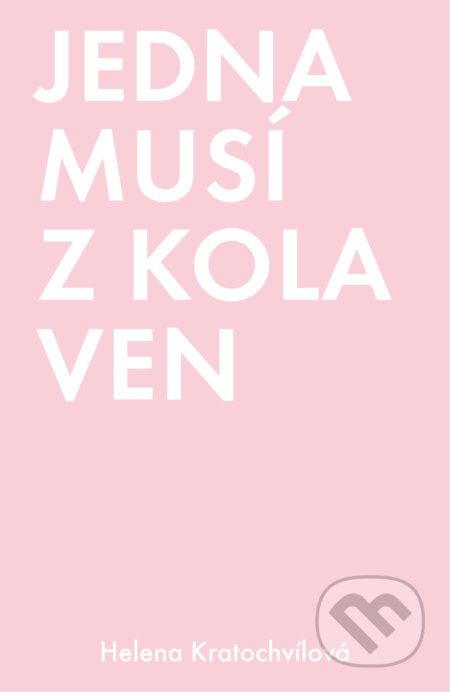 E-kniha: Jedna musí z kola ven (Helena Kratochvílová). Pointa, 2018 E-kniha: Jedna musí z kola ven (Helena Kratochvílová). Pointa, 2018