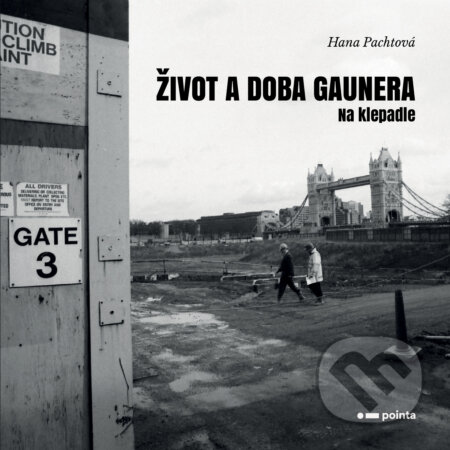 E-kniha: Život a doba gaunera (Hana Pachtová). Pointa, 2019 E-kniha: Život a doba gaunera (Hana Pachtová). Pointa, 2019
