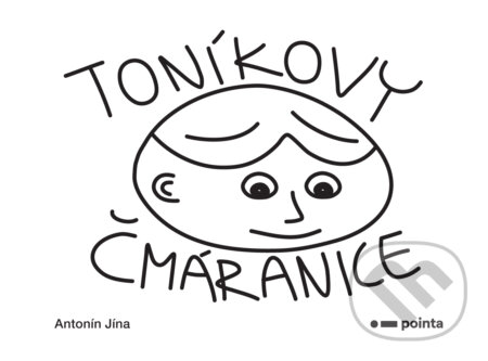 E-kniha: Toníkovy čmáranice (Antonín Jína). Pointa, 2019 E-kniha: Toníkovy čmáranice (Antonín Jína). Pointa, 2019