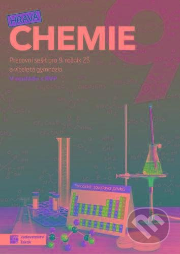 Kniha: Hravá chemie 9 - pracovní sešit (Taktik). Taktik, 2020 Kniha: Hravá chemie 9 - pracovní sešit (Taktik). Taktik, 2020