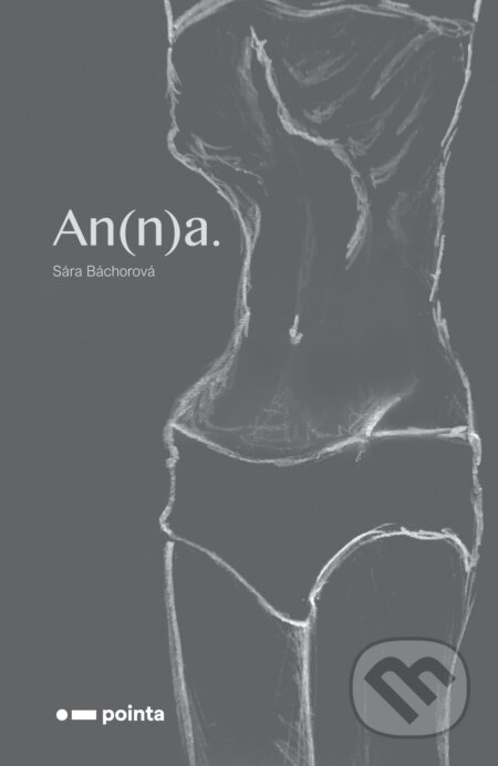 E-kniha: An(n)a. (Sára Báchorová). Pointa, 2019 E-kniha: An(n)a. (Sára Báchorová). Pointa, 2019