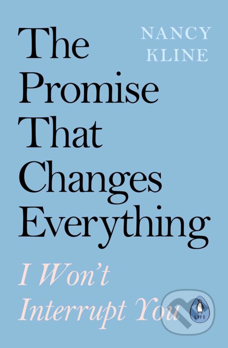 Kniha: The Promise That Changes Everything (Nancy Kline). Penguin Books, 2020 Kniha: The Promise That Changes Everything (Nancy Kline). Penguin Books, 2020