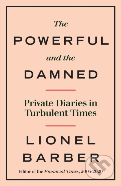 Kniha: The Powerful and the Damned (Lionel Barber). WH Allen, 2020 Kniha: The Powerful and the Damned (Lionel Barber). WH Allen, 2020