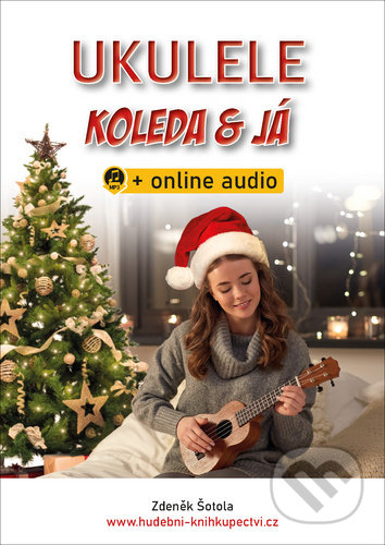 Kniha: Ukulele, koleda & já (Zdeněk Šotola). Hudební e-knihkupectví, 2020 Kniha: Ukulele, koleda & já (Zdeněk Šotola). Hudební e-knihkupectví, 2020
