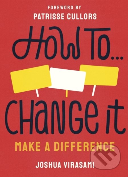 Kniha: How To Change It (Joshua Virasami). Merky, 2020 Kniha: How To Change It (Joshua Virasami). Merky, 2020