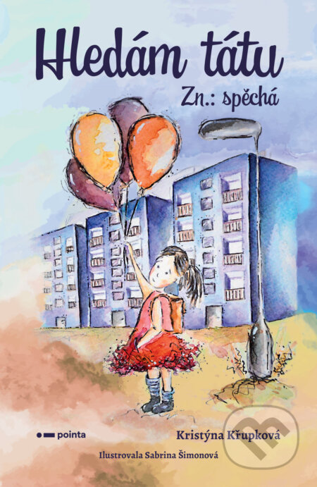 E-kniha: Hledám tátu Zn.: spěchá (Kristýna Křupková). Pointa, 2020 E-kniha: Hledám tátu Zn.: spěchá (Kristýna Křupková). Pointa, 2020