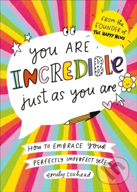 Kniha: You Are Incredible Just As You Are (Emily Coxhead). Vermilion, 2020 Kniha: You Are Incredible Just As You Are (Emily Coxhead). Vermilion, 2020