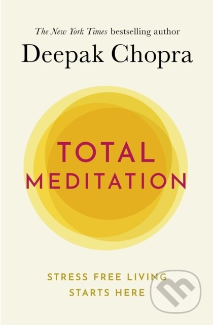 Kniha: Total Meditation (Deepak Chopra). Rider & Co, 2020 Kniha: Total Meditation (Deepak Chopra). Rider & Co, 2020