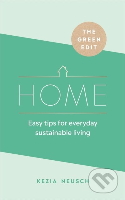 Kniha: The Green Edit: Home (Kezia Neusch). Ebury, 2020 Kniha: The Green Edit: Home (Kezia Neusch). Ebury, 2020