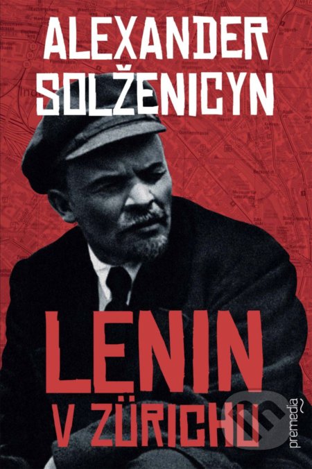 Kniha: Lenin v Zürichu (Alexander Solženicyn). Premedia, 2020 Kniha: Lenin v Zürichu (Alexander Solženicyn). Premedia, 2020