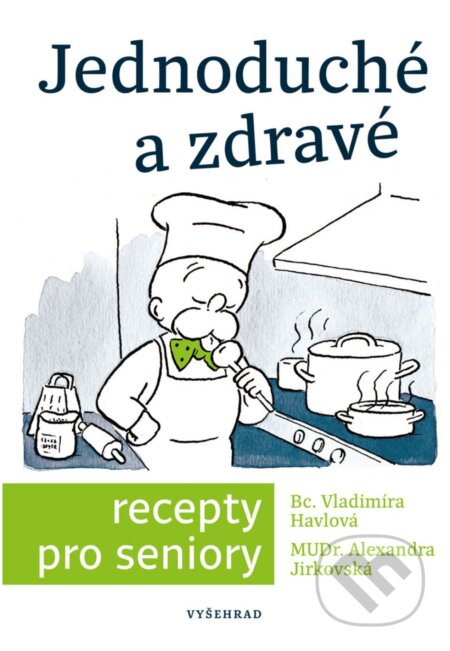 E-kniha: Jednoduché a zdravé recepty pro seniory (Simona Kratochvílová a Vladimíra Havlová). Vyšehrad, 2020 E-kniha: Jednoduché a zdravé recepty pro seniory (Simona Kratochvílová a Vladimíra Havlová). Vyšehrad, 2020