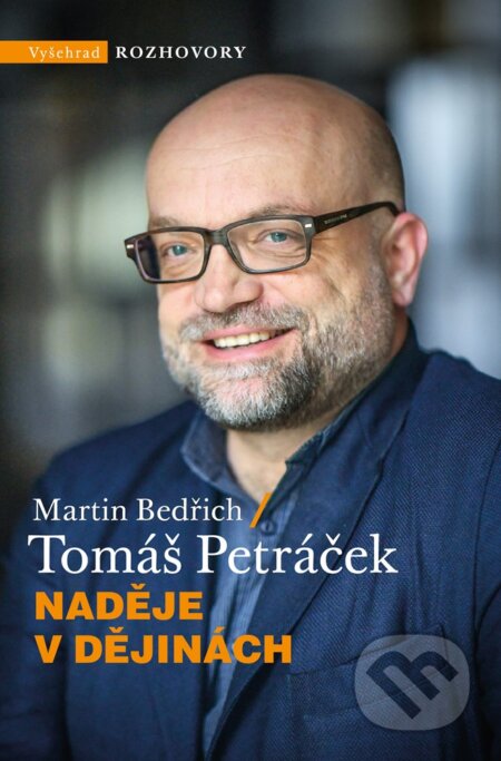 E-kniha: Naděje v dějinách (Martin Bedřich a Tomáš Petráček). Vyšehrad, 2020 E-kniha: Naděje v dějinách (Martin Bedřich a Tomáš Petráček). Vyšehrad, 2020