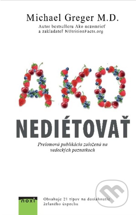 Kniha: Ako nediétovať (Michael Greger). NOXI, 2022 Kniha: Ako nediétovať (Michael Greger). NOXI, 2022