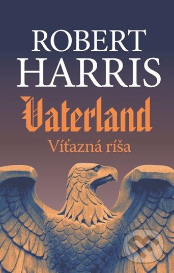 Kniha: Vaterland (Robert Harris). Slovart, 2020 Kniha: Vaterland (Robert Harris). Slovart, 2020