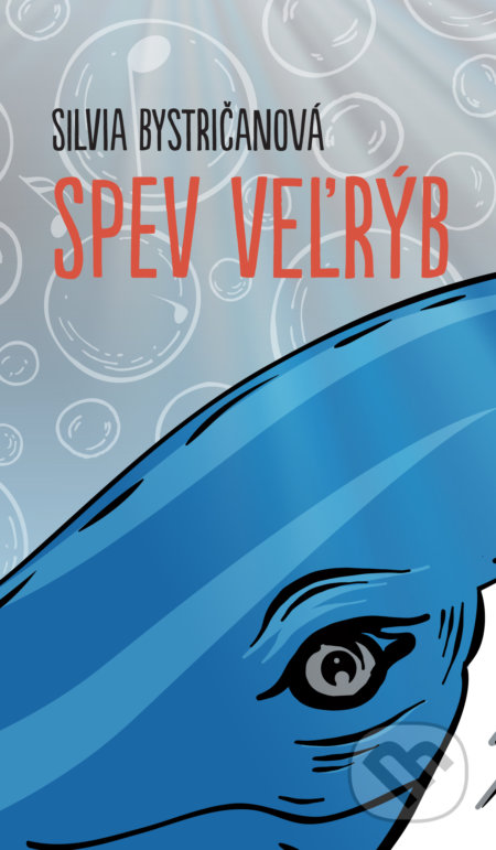 Kniha: Spev veľrýb (Silvia Bystričanová). Slovart, 2020 Kniha: Spev veľrýb (Silvia Bystričanová). Slovart, 2020