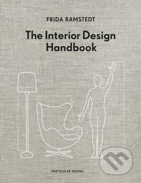 Kniha: The Interior Design Handbook (Frida Ramstedt). Particular Books, 2020 Kniha: The Interior Design Handbook (Frida Ramstedt). Particular Books, 2020