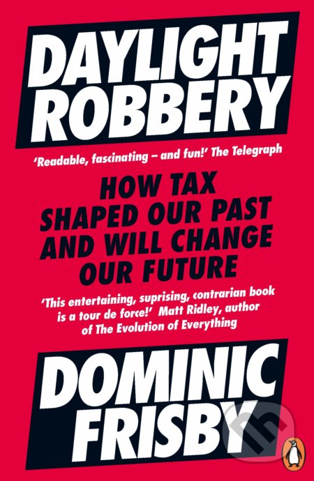 Kniha: Daylight Robbery (Dominic Frisby). Penguin Books, 2020 Kniha: Daylight Robbery (Dominic Frisby). Penguin Books, 2020
